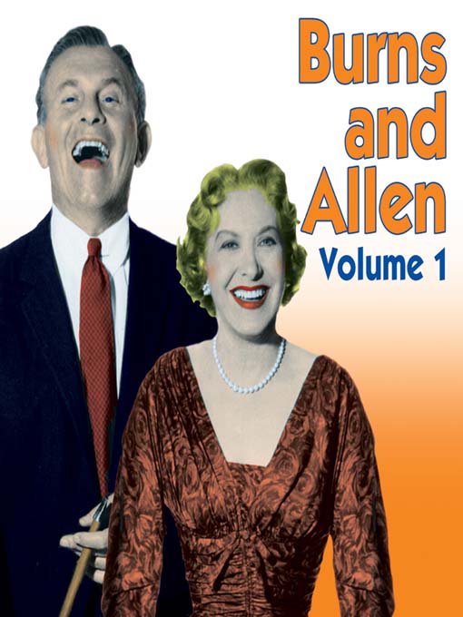 Title details for Best of Burns and Allen, Volume 1 by RadioClassics, Inc. © 2005 - Wait list